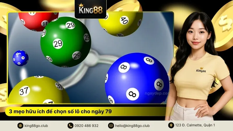 3 mẹo hữu ích để chọn số lô cho ngày 79