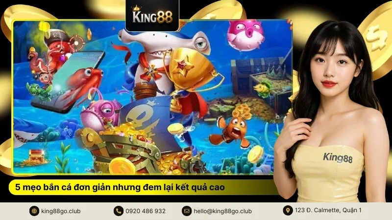 5 mẹo bắn cá đơn giản nhưng đem lại kết quả cao