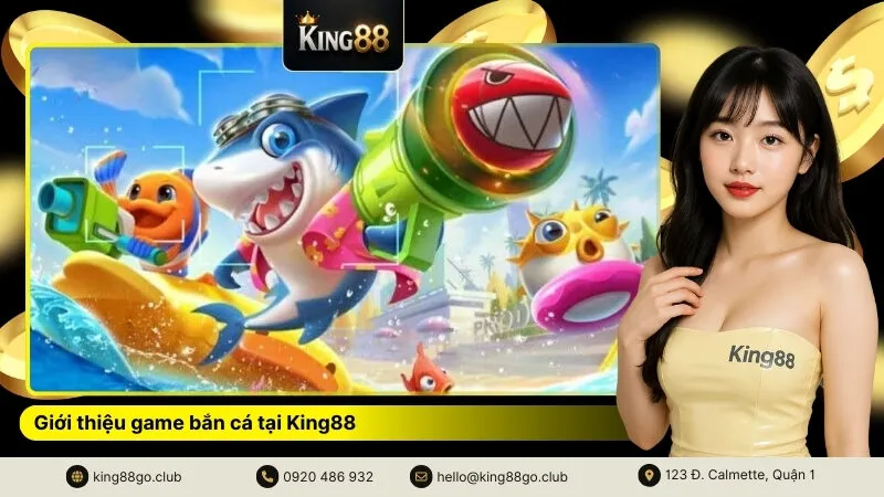 Giới thiệu game bắn cá tại King88