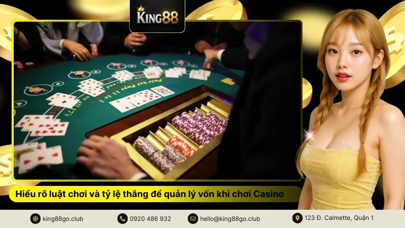 Hiểu rõ luật chơi và tỷ lệ thắng để quản lý vốn khi chơi Casino