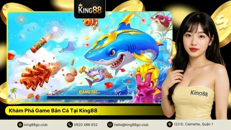 Khám Phá Game Bắn Cá Tại King88