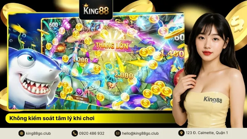 Không kiểm soát tâm lý khi chơi