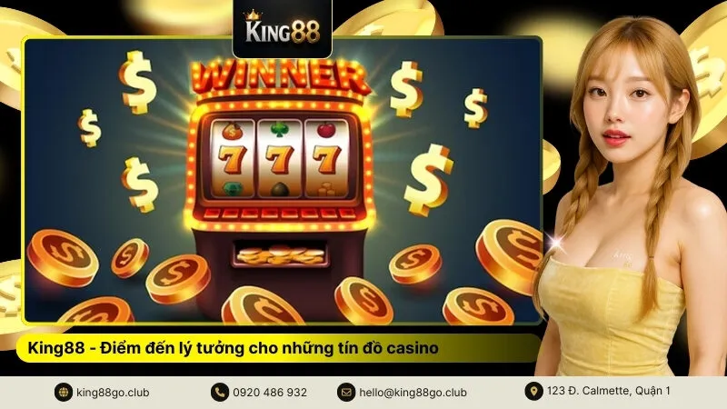 King88 - Điểm đến lý tưởng cho những tín đồ casino