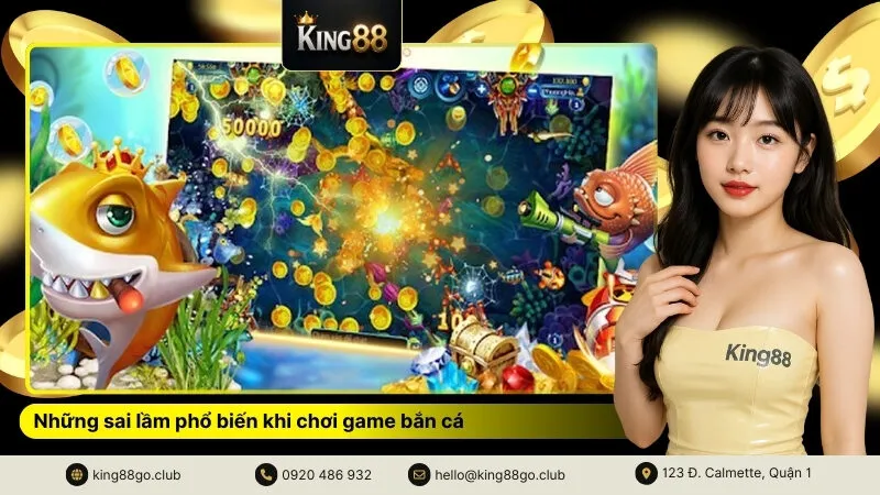 Những sai lầm phổ biến khi chơi game bắn cá