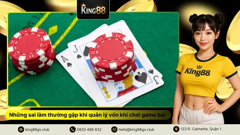 Những sai lầm thường gặp khi quản lý vốn khi chơi game bài