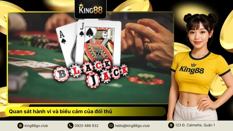 Quan sát hành vi và biểu cảm của đối thủ