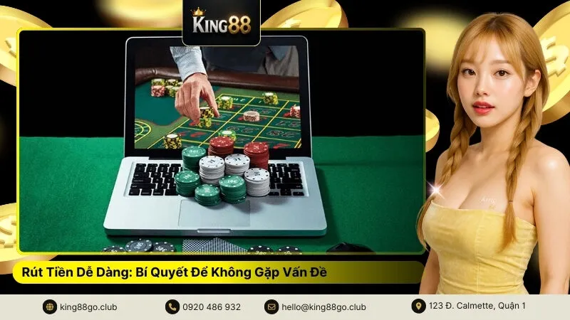 Rút Tiền Dễ Dàng Bí Quyết Để Không Gặp Vấn Đề