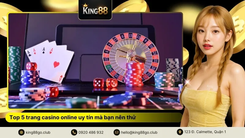 Top 5 trang casino online uy tín mà bạn nên thử